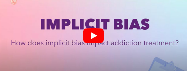 How does implicit bias impact addiction treatment? Bias & Discrimination - Play Video